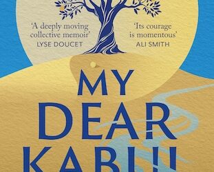 My Dear Kabul: A year in the life of an Afghan women’s writing group